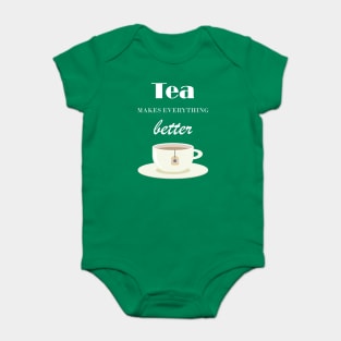 Tea Makes Everything Better Baby Bodysuit